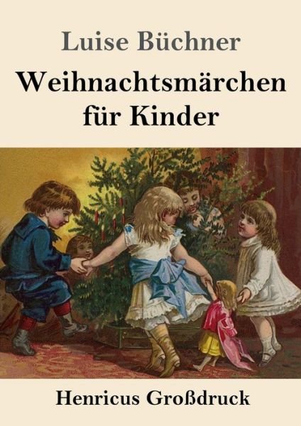 Cover for Luise Büchner · Weihnachtsmarchen fur Kinder (Grossdruck) (Paperback Book) (2019)