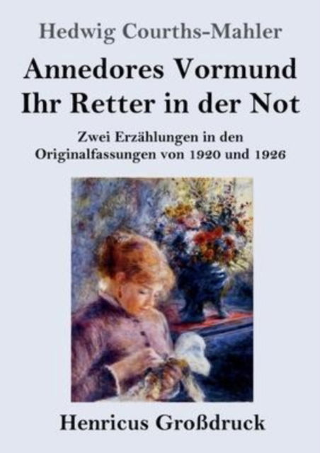 Cover for Hedwig Courths-Mahler · Annedores Vormund / Ihr Retter in der Not (Großdruck) (Paperback Book) (2022)