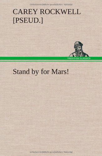 Cover for Carey [pseud ]. Rockwell · Stand by for Mars! (Hardcover Book) (2013)