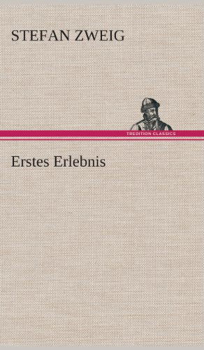 Cover for Stefan Zweig · Erstes Erlebnis (Innbunden bok) [German edition] (2013)