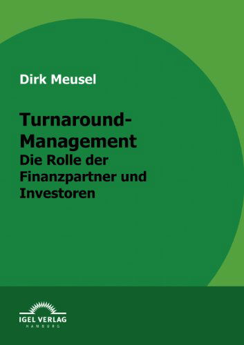 Cover for Dirk Meusel · Turnaround-management: Die Rolle Der Finanzpartner Und Investoren (Paperback Book) [German edition] (2009)