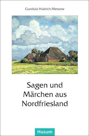 Cover for Gundula Hubrich-Messow · Sagen und Märchen aus Nordfriesland (Paperback Book) (2004)