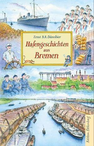 Cover for Ernst B. R. Dünnbier · Hafengeschichten aus Bremen (Book) (2023)