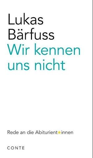 Wir kennen uns nicht - Lukas Bärfuss - Livres - Conte-Verlag - 9783956022173 - 13 juillet 2020