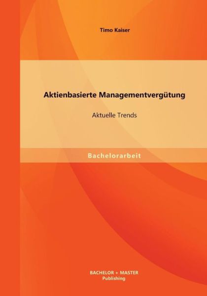 Cover for Timo Kaiser · Aktienbasierte Managementvergutung: Aktuelle Trends (Paperback Book) [German edition] (2013)