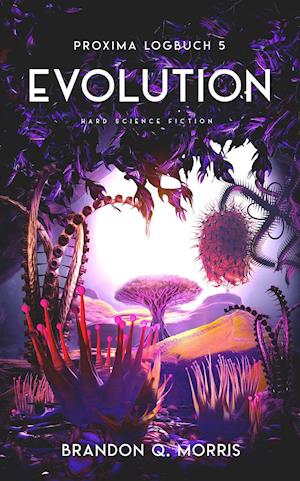 Proxima-Logbuch 5: Evolution - Brandon Q. Morris - Książki - Belle Epoque Verlag - 9783963572173 - 22 kwietnia 2021