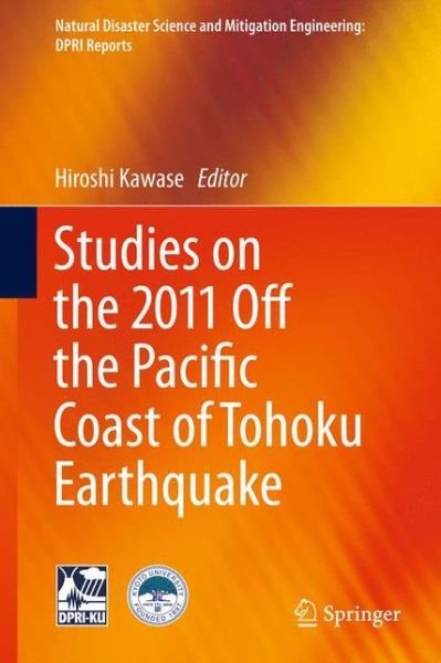 Hiroshi Kawase · Studies on the 2011 Off the Pacific Coast of Tohoku Earthquake - Natural Disaster Science and Mitigation Engineering: DPRI reports (Hardcover Book) [2014 edition] (2013)