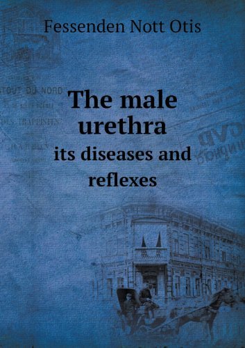 Cover for Fessenden Nott Otis · The Male Urethra Its Diseases and Reflexes (Paperback Book) (2013)