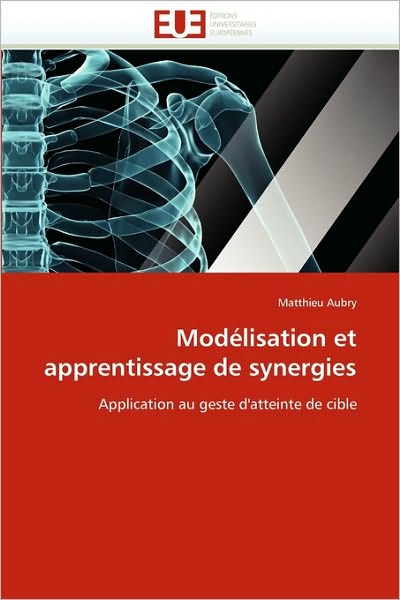 Cover for Matthieu Aubry · Modélisation et Apprentissage De Synergies: Application Au Geste D'atteinte De Cible (Paperback Book) [French edition] (2018)