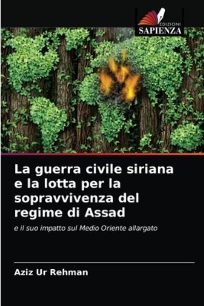 Cover for Aziz Ur Rehman · La guerra civile siriana e la lotta per la sopravvivenza del regime di Assad (Paperback Bog) (2021)