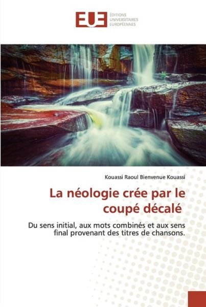 Cover for Kouassi Raoul Bienvenue Kouassi · La neologie cree par le coupe decale (Pocketbok) (2021)