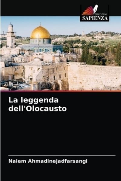 Cover for Naiem Ahmadinejadfarsangi · La leggenda dell'Olocausto (Paperback Book) (2021)
