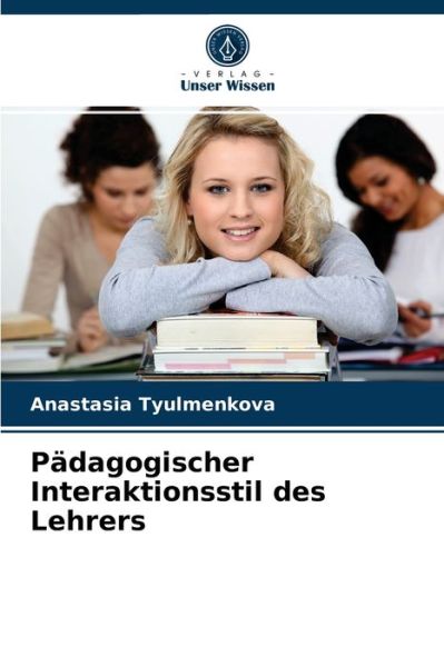 Cover for Anastasia Tyulmenkova · Padagogischer Interaktionsstil des Lehrers (Paperback Book) (2021)
