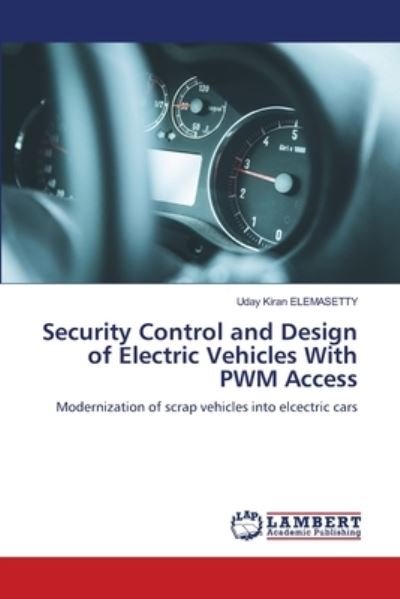 Cover for Uday Kiran Elemasetty · Security Control and Design of Electric Vehicles With PWM Access (Pocketbok) (2021)