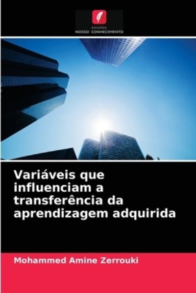 Cover for Mohammed Amine Zerrouki · Variaveis que influenciam a transferencia da aprendizagem adquirida (Paperback Book) (2021)