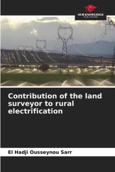Cover for El Hadji Ousseynou Sarr · Contribution of the land surveyor to rural electrification (Paperback Book) (2021)