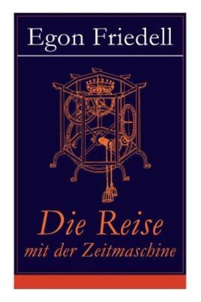Cover for Egon Friedell · Die Reise mit der Zeitmaschine (Taschenbuch) (2018)