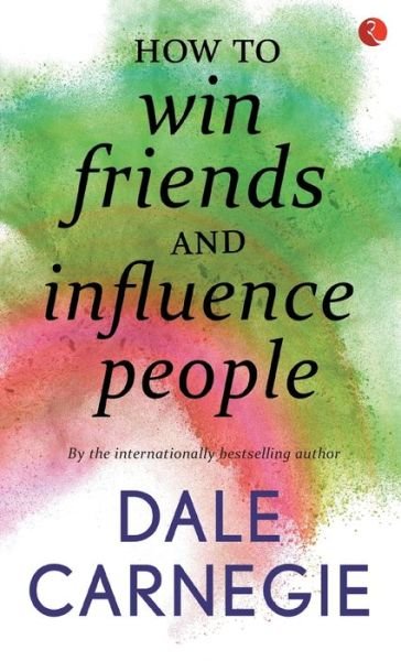 How to Win Friends and Influence People - Dale Carnegie - Bøger - Rupa & Co - 9788129140173 - 26. maj 2016