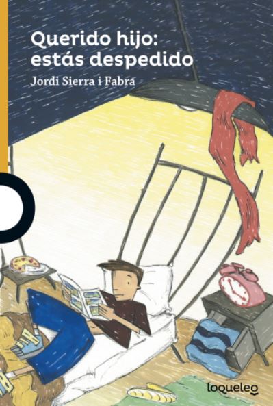 Cover for Jordi Sierra i Fabra · Querido hijo: estas despedido (Taschenbuch) (2016)