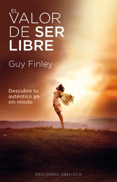 Cover for Guy Finley · El Valor De Ser Libre (Paperback Book) [Spanish edition] (2013)