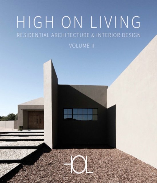 High On Living - Volume 2: Residential Architecture & Interior Design (Hardcover Book) (2024)