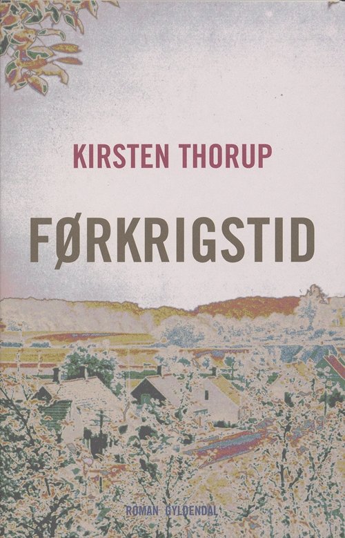 Cover for Kirsten Thorup · Førkrigstid (Sewn Spine Book) [1.º edición] (2006)