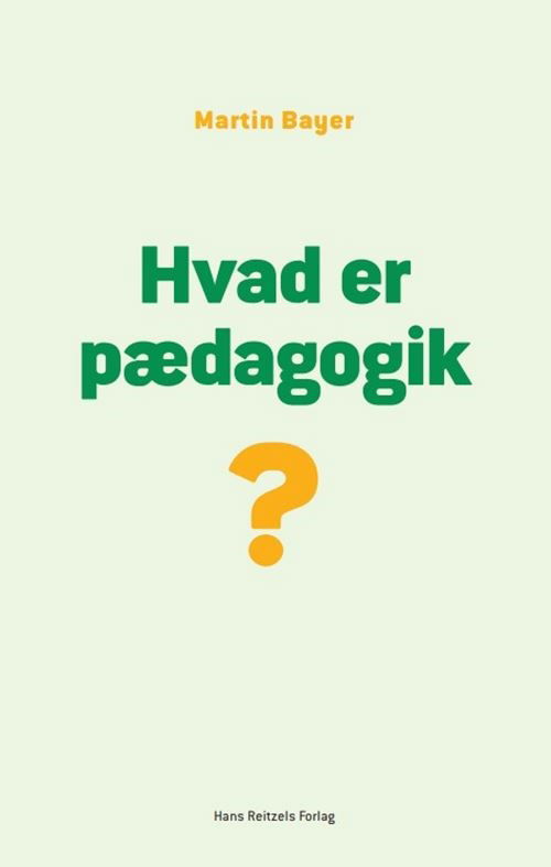 Cover for Martin Bayer · Hvad er pædagogik? (Sewn Spine Book) [1st edition] (2025)