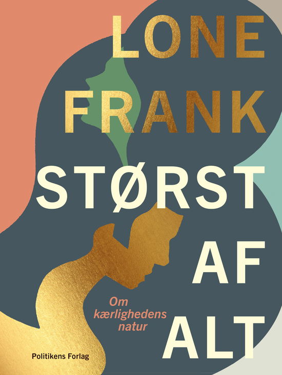 Cover for Lone Frank · Størst af alt (Innbunden bok) [1. utgave] (2020)