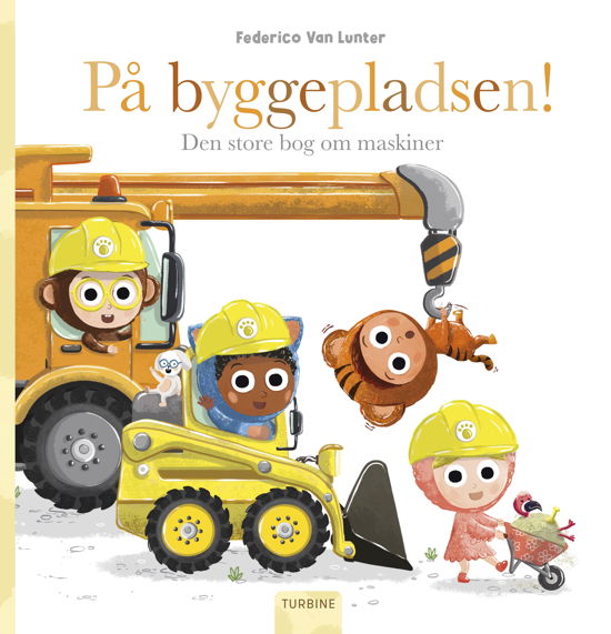 Cover for Federico Van Lunter · Børnebanden: På byggepladsen! Den store bog om maskiner (Innbunden bok) [1. utgave] (2024)