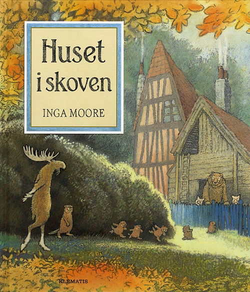 Cover for Inga Moore · Huset i skoven (Bound Book) [1st edition] (2011)