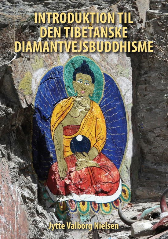 Cover for Jytte Valborg Nielsen · Introduktion til den tibetanske diamantvejsbuddhisme (Paperback Book) [1. Painos] (2017)