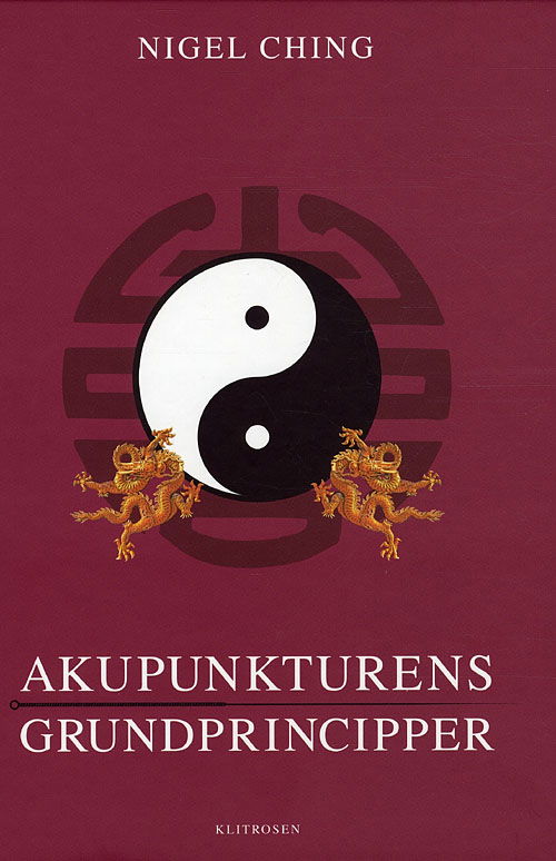 Cover for Nigel Ching · Akupunkturens grundprincipper (Bound Book) [1er édition] [Indbundet] (2012)