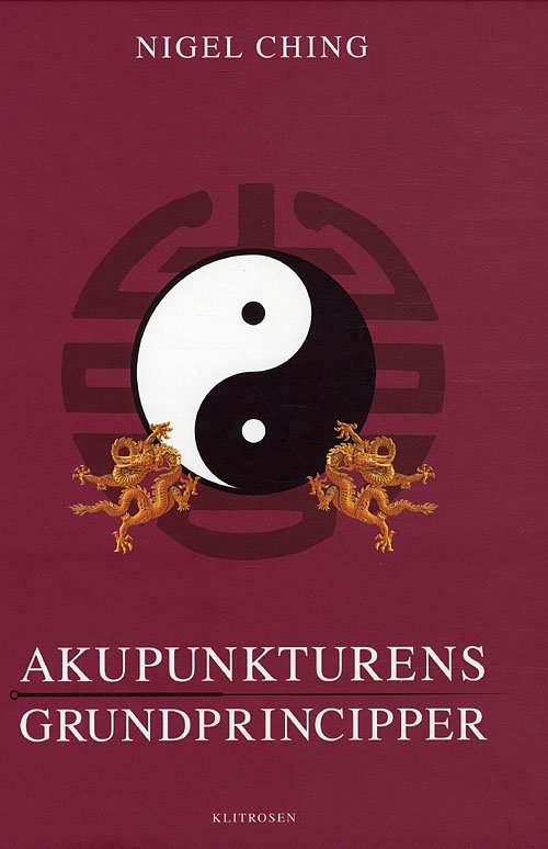 Cover for Nigel Ching · Akupunkturens grundprincipper (Gebundesens Buch) [1. Ausgabe] [Indbundet] (2012)