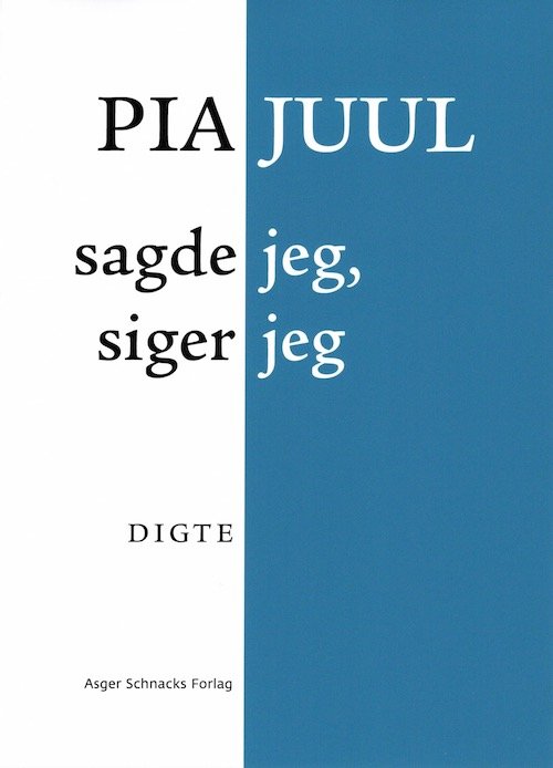 Cover for Pia Juul · Sagde Jeg, Siger Jeg (Sewn Spine Book) [3º edição] (2020)