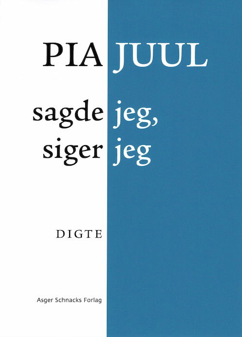 Cover for Pia Juul · Sagde Jeg, Siger Jeg (Sewn Spine Book) [3th edição] (2020)