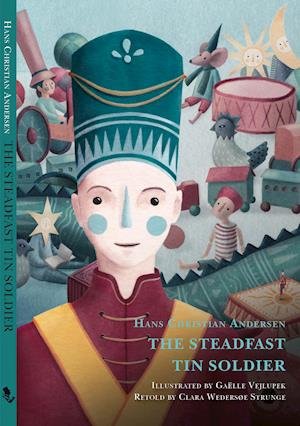 Cover for Clara Wedersøe Strunge Hans Christian Andersen · My first tales: The Steadfast Tin Soldier (Bound Book) [1st edition] (2021)