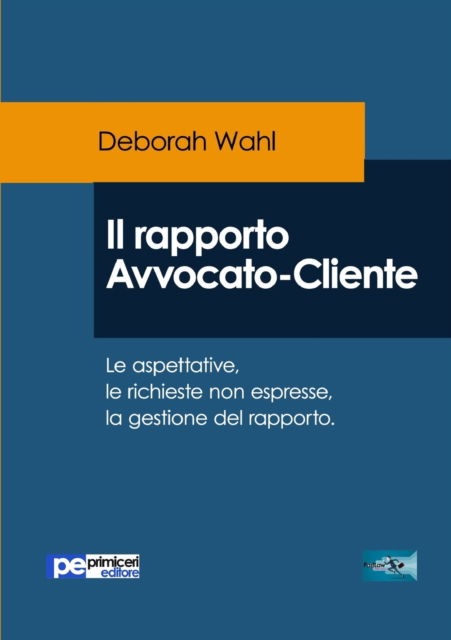 Cover for Deborah Wahl · Il rapporto Avvocato-Cliente (Paperback Book) (2019)