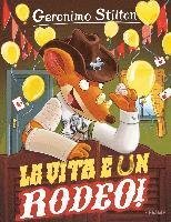 Cover for Geronimo Stilton · La Vita E Un Rodeo! (Bog)