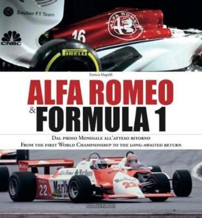 Cover for Enrico Mapelli · Alfa Romeo and Formula 1: From the first World Championship to the long-awaited return (Inbunden Bok) (2018)