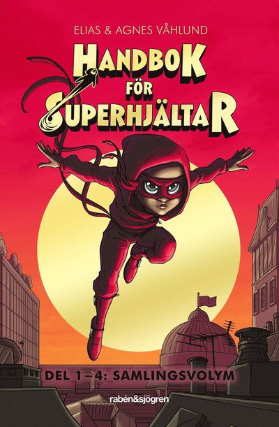 Handbok för superhjältar : Samlingsvolym: del 1-4 - Elias Våhlund - Books - Rabén & Sjögren - 9789129743173 - November 10, 2023