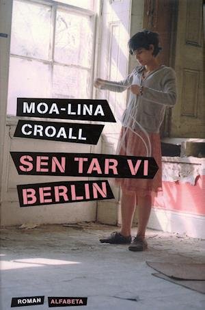 Cover for Moa-Lina Croall · Sen tar vi Berlin (Bound Book) (2006)