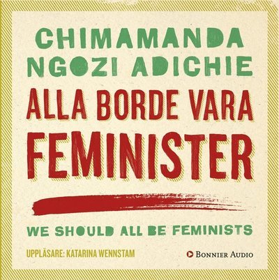 Cover for Chimamanda Ngozi Adichie · Alla borde vara feminister (Lydbog (MP3)) (2015)