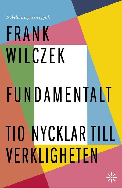 Cover for Frank Wilczek · Fundamentalt : tio nycklar till verkligheten (Bound Book) (2022)