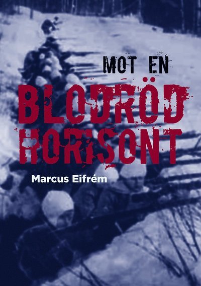 Cover for Marcus Eifrem · Mot en blodröd horisont (Bok) (2020)