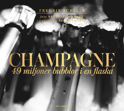 Cover for Fredrik Schelin · Champagne : 49 miljoner bubblor i en flaska champagne (Bound Book) (2018)