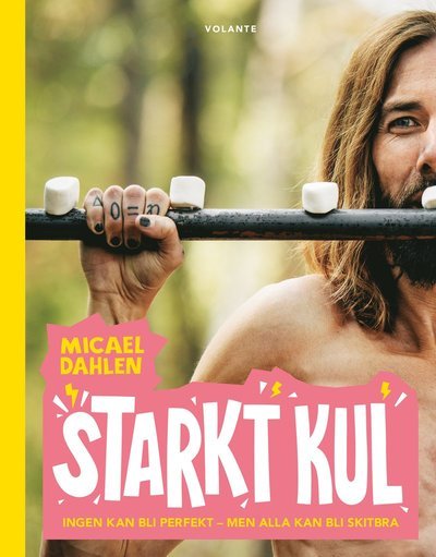 Cover for Micael Dahlen · Starkt kul : ingen kan bli perfekt - men alla kan bli skitbra (Bog) (2019)