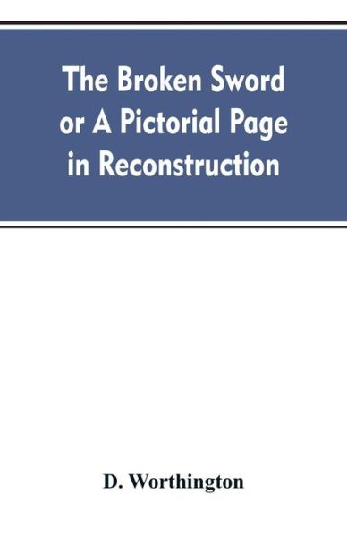 Cover for D Worthington · The Broken Sword or A Pictorial Page in Reconstruction (Paperback Bog) (2019)