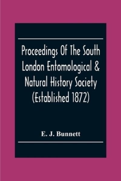 Cover for E J Bunnett · Proceedings Of The South London Entomological &amp; Natural History Society (Established 1872) Hibernia Chambers London Bridge S.E.I, Officers &amp; Council 1922-23 (Paperback Bog) (2020)
