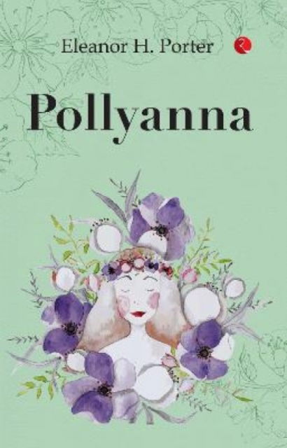 Pollyanna - Eleanor H. Porter - Libros - Rupa Publications India Pvt. Ltd - 9789357021173 - 5 de marzo de 2023