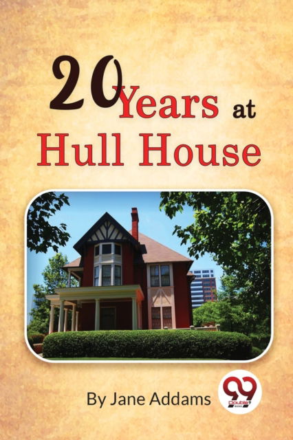 Twenty Years at Hull House - Jane Addams - Books - Double 9 Books LLP - 9789357274173 - January 12, 2022